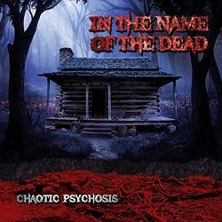 In The Name Of The Dead : Chaotic Psychosis